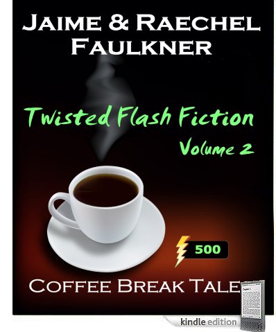 Twisted Flash Fiction (Volume 2) by Jaime & Raechel Faulkner